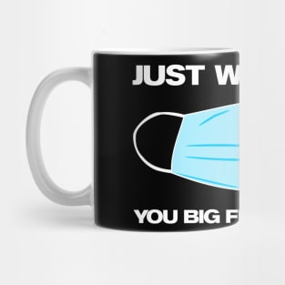 Just Wear One You Big Fucking Baby Covid-19 Mask Message Mug